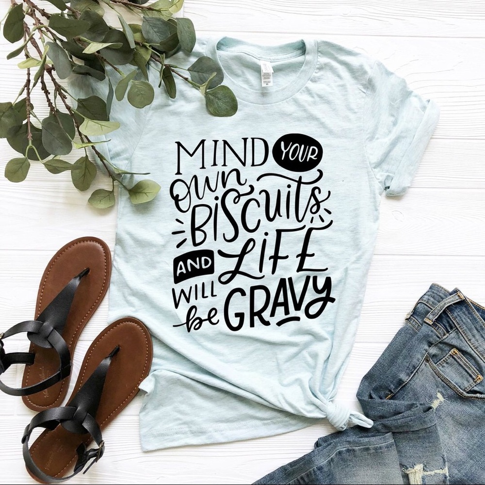 Graphic Tee Mind your own Biscuits Made to Order